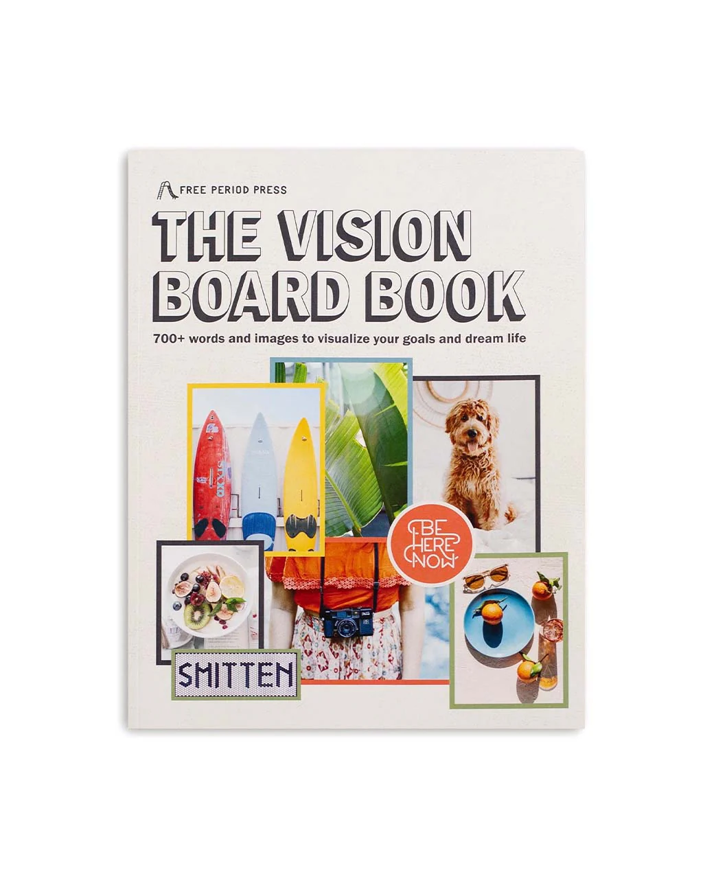 The Vision Board Book: 700+ Words and Images To Visualize Your Goals and Dream Life